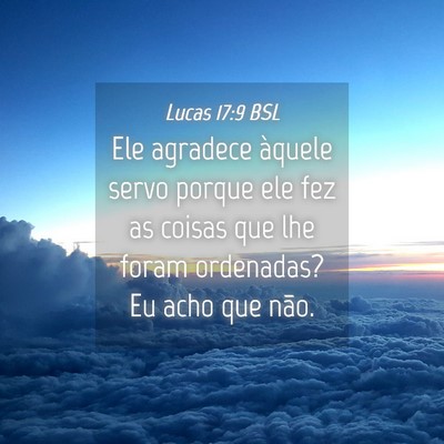 Picture 04 - Lucas 17:9 BSL - Ele agradece àquele servo porque ele fez as - Bible Verse Picture