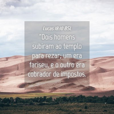 Picture 04 - Lucas 18:10 BSL - “Dois homens subiram ao templo para rezar; um - Bible Verse Picture