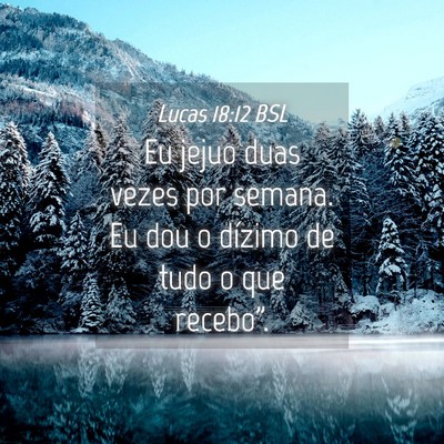 Picture 04 - Lucas 18:12 BSL - Eu jejuo duas vezes por semana. Eu dou o dízimo - Bible Verse Picture
