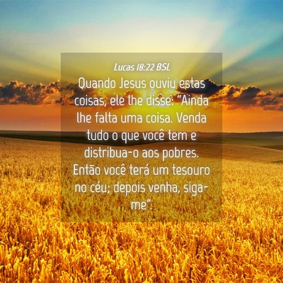 Picture 04 - Lucas 18:22 BSL - Quando Jesus ouviu estas coisas, ele lhe disse: - Bible Verse Picture