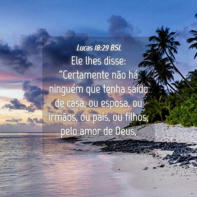 Picture 04 - Lucas 18:29 BSL - Ele lhes disse: “Certamente não há ninguém - Bible Verse Picture
