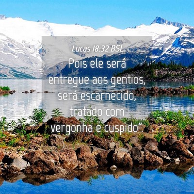 Picture 04 - Lucas 18:32 BSL - Pois ele será entregue aos gentios, será - Bible Verse Picture