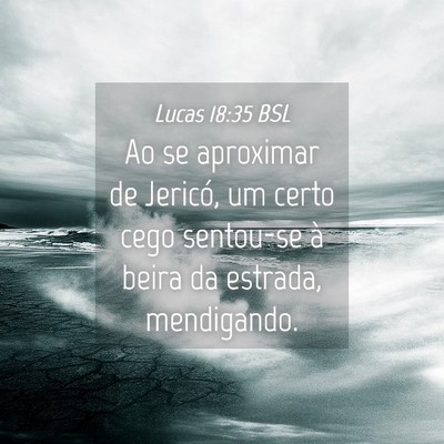 Picture 04 - Lucas 18:35 BSL - Ao se aproximar de Jericó, um certo cego - Bible Verse Picture