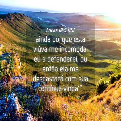 Picture 04 - Lucas 18:5 BSL - ainda porque esta viúva me incomoda, eu a - Bible Verse Picture