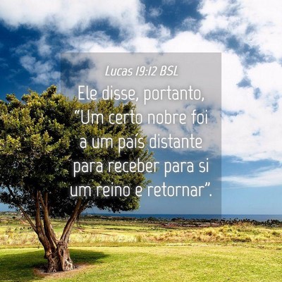 Picture 04 - Lucas 19:12 BSL - Ele disse, portanto, “Um certo nobre foi a um - Bible Verse Picture