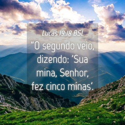 Picture 04 - Lucas 19:18 BSL - “O segundo veio, dizendo: 'Sua mina, Senhor, - Bible Verse Picture