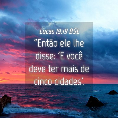 Picture 04 - Lucas 19:19 BSL - “Então ele lhe disse: 'E você deve ter mais - Bible Verse Picture