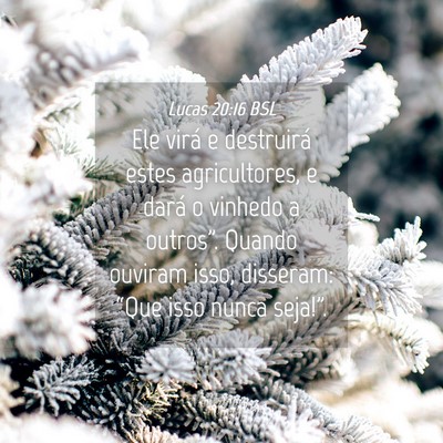 Picture 04 - Lucas 20:16 BSL - Ele virá e destruirá estes agricultores, e - Bible Verse Picture