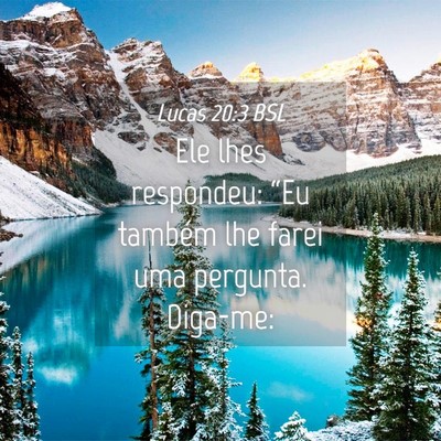 Picture 04 - Lucas 20:3 BSL - Ele lhes respondeu: “Eu também lhe farei uma - Bible Verse Picture