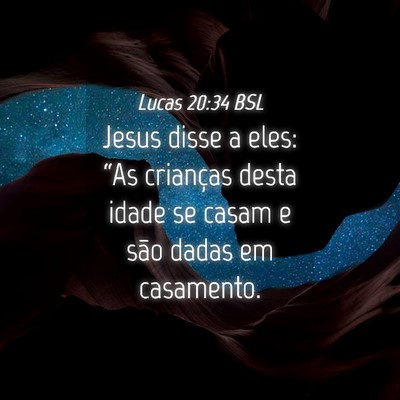 Picture 04 - Lucas 20:34 BSL - Jesus disse a eles: “As crianças desta idade - Bible Verse Picture