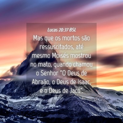 Picture 04 - Lucas 20:37 BSL - Mas que os mortos são ressuscitados, até mesmo - Bible Verse Picture