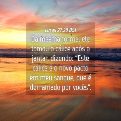 Picture 04 - Lucas 22:20 BSL - Da mesma forma, ele tomou o cálice após o - Bible Verse Picture