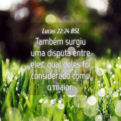 Picture 04 - Lucas 22:24 BSL - Também surgiu uma disputa entre eles, qual deles - Bible Verse Picture