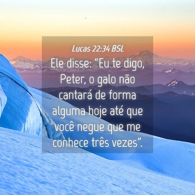 Picture 04 - Lucas 22:34 BSL - Ele disse: “Eu te digo, Peter, o galo não - Bible Verse Picture