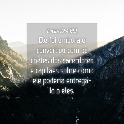 Picture 04 - Lucas 22:4 BSL - Ele foi embora e conversou com os chefes dos - Bible Verse Picture