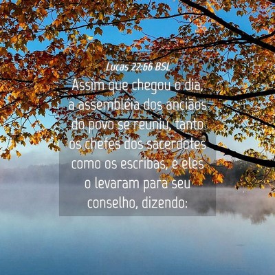 Picture 04 - Lucas 22:66 BSL - Assim que chegou o dia, a assembléia dos - Bible Verse Picture