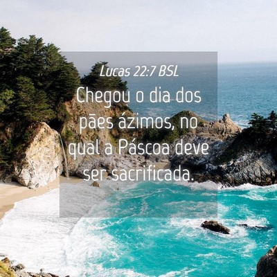 Picture 04 - Lucas 22:7 BSL - Chegou o dia dos pães ázimos, no qual a Páscoa - Bible Verse Picture