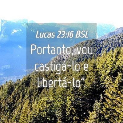 Picture 04 - Lucas 23:16 BSL - Portanto, vou castigá-lo e - Bible Verse Picture
