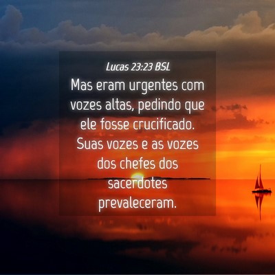 Picture 04 - Lucas 23:23 BSL - Mas eram urgentes com vozes altas, pedindo que - Bible Verse Picture