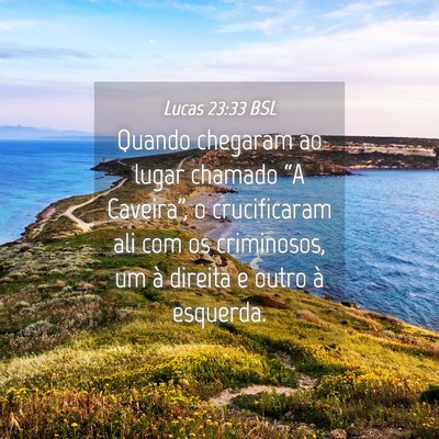 Picture 04 - Lucas 23:33 BSL - Quando chegaram ao lugar chamado “A Caveira”, - Bible Verse Picture