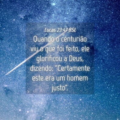 Picture 04 - Lucas 23:47 BSL - Quando o centurião viu o que foi feito, ele - Bible Verse Picture