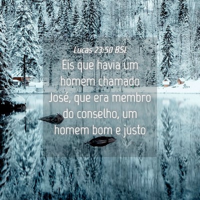 Picture 04 - Lucas 23:50 BSL - Eis que havia um homem chamado José, que era - Bible Verse Picture