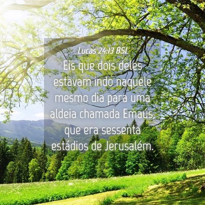 Picture 04 - Lucas 24:13 BSL - Eis que dois deles estavam indo naquele mesmo dia - Bible Verse Picture