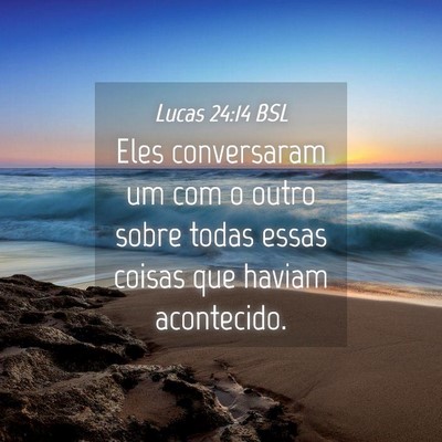 Picture 04 - Lucas 24:14 BSL - Eles conversaram um com o outro sobre todas essas - Bible Verse Picture