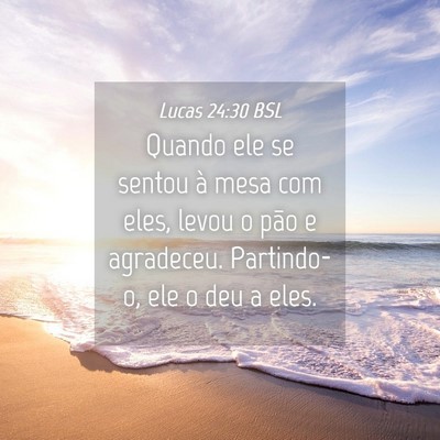 Picture 04 - Lucas 24:30 BSL - Quando ele se sentou à mesa com eles, levou o - Bible Verse Picture