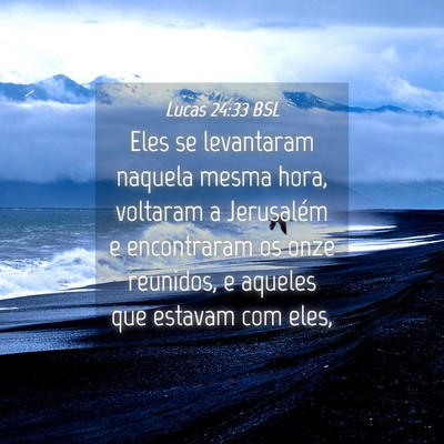 Picture 04 - Lucas 24:33 BSL - Eles se levantaram naquela mesma hora, voltaram a - Bible Verse Picture