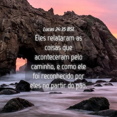 Picture 04 - Lucas 24:35 BSL - Eles relataram as coisas que aconteceram pelo - Bible Verse Picture