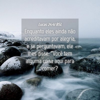 Picture 04 - Lucas 24:41 BSL - Enquanto eles ainda não acreditavam por alegria, - Bible Verse Picture