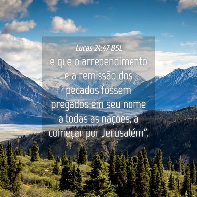 Picture 04 - Lucas 24:47 BSL - e que o arrependimento e a remissão dos pecados - Bible Verse Picture