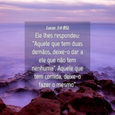 Picture 04 - Lucas 3:11 BSL - Ele lhes respondeu: “Aquele que tem duas - Bible Verse Picture
