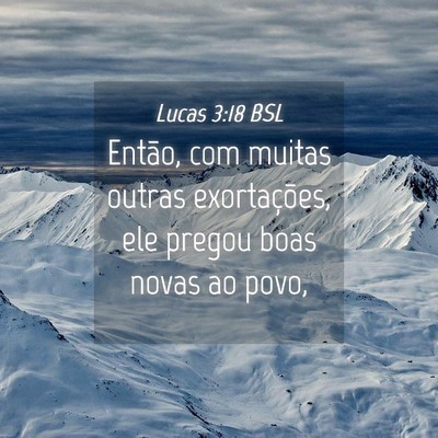 Picture 04 - Lucas 3:18 BSL - Então, com muitas outras exortações, ele - Bible Verse Picture