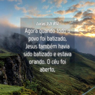 Picture 04 - Lucas 3:21 BSL - Agora quando todo o povo foi batizado, Jesus - Bible Verse Picture
