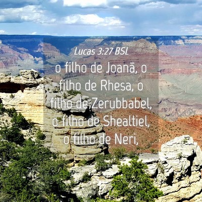 Picture 04 - Lucas 3:27 BSL - o filho de Joanã, o filho de Rhesa, o filho de - Bible Verse Picture