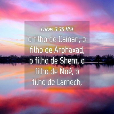 Picture 04 - Lucas 3:36 BSL - o filho de Cainan, o filho de Arphaxad, o filho - Bible Verse Picture