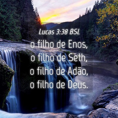 Picture 04 - Lucas 3:38 BSL - o filho de Enos, o filho de Seth, o filho de - Bible Verse Picture