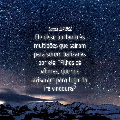Picture 04 - Lucas 3:7 BSL - Ele disse portanto às multidões que saíram - Bible Verse Picture