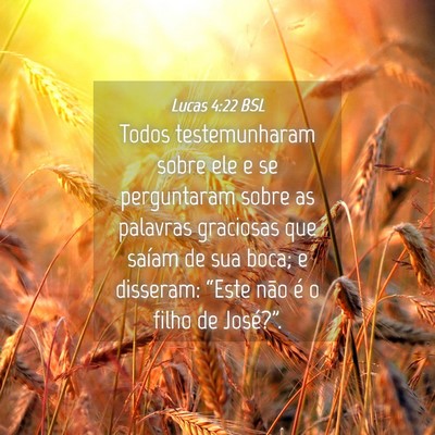 Picture 04 - Lucas 4:22 BSL - Todos testemunharam sobre ele e se perguntaram - Bible Verse Picture