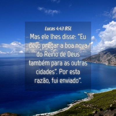 Picture 04 - Lucas 4:43 BSL - Mas ele lhes disse: “Eu devo pregar a boa nova - Bible Verse Picture