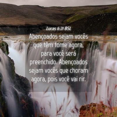 Picture 04 - Lucas 6:21 BSL - Abençoados sejam vocês que têm fome agora, - Bible Verse Picture