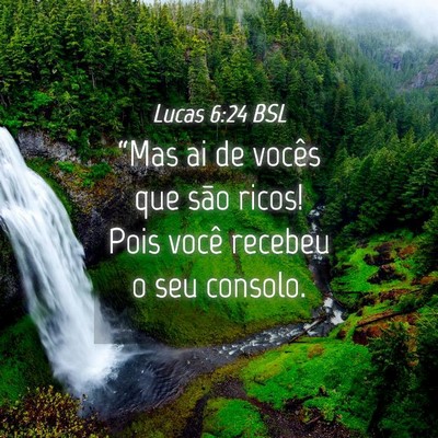 Picture 04 - Lucas 6:24 BSL - “Mas ai de vocês que são ricos! Pois você - Bible Verse Picture
