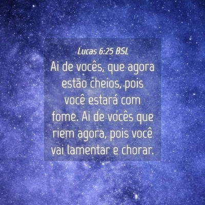Picture 04 - Lucas 6:25 BSL - Ai de vocês, que agora estão cheios, pois você - Bible Verse Picture