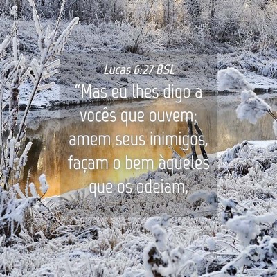 Picture 04 - Lucas 6:27 BSL - “Mas eu lhes digo a vocês que ouvem: amem seus - Bible Verse Picture