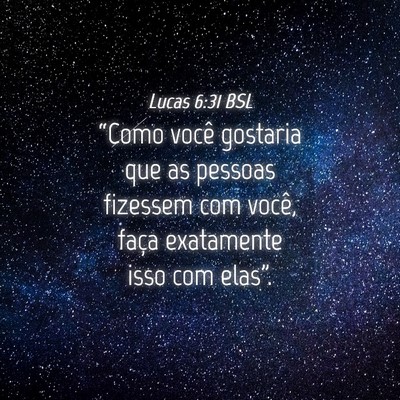 Picture 04 - Lucas 6:31 BSL - “Como você gostaria que as pessoas fizessem - Bible Verse Picture