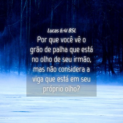 Picture 04 - Lucas 6:41 BSL - Por que você vê o grão de palha que está no - Bible Verse Picture