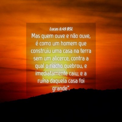 Picture 04 - Lucas 6:49 BSL - Mas quem ouve e não ouve, é como um homem que - Bible Verse Picture