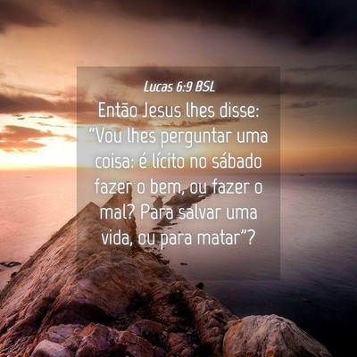 Picture 04 - Lucas 6:9 BSL - Então Jesus lhes disse: “Vou lhes perguntar - Bible Verse Picture
